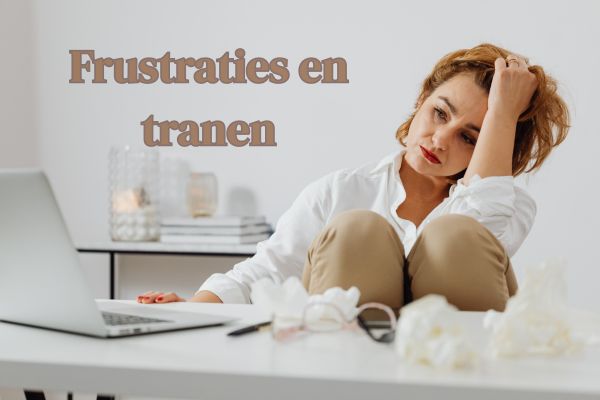 Frustraties en tranen